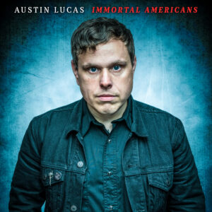 Austin Lucas - Immortal Americans (LP)